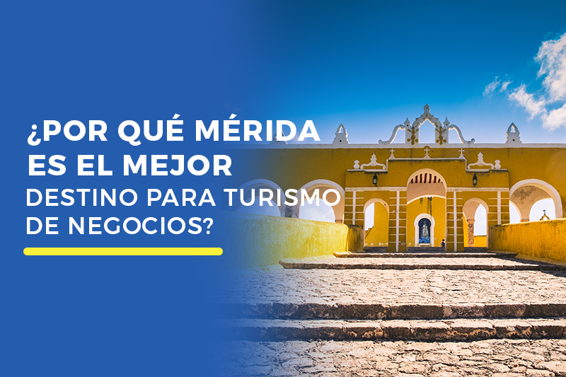 Merida: Destino de turismo de negocios
