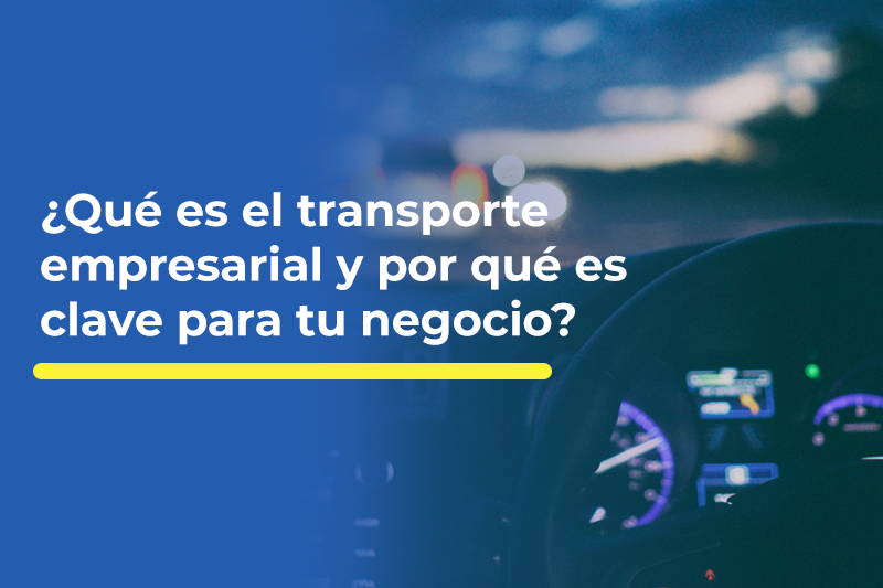 Transporte empresarial clave para tu negocio